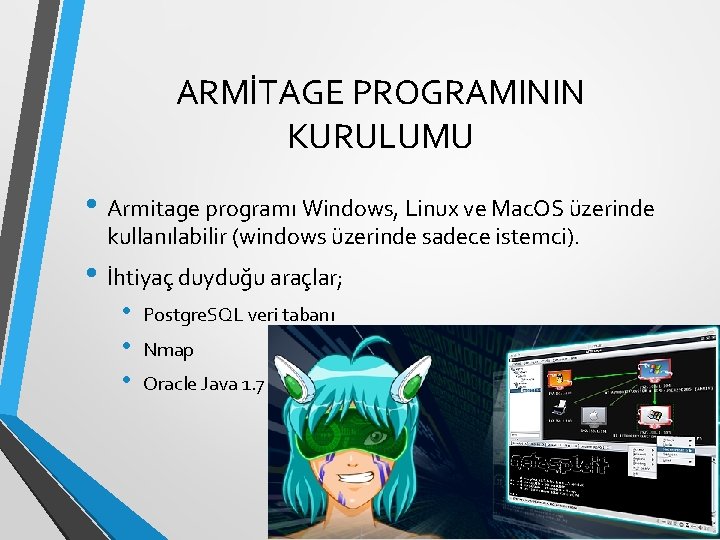 ARMİTAGE PROGRAMININ KURULUMU • Armitage programı Windows, Linux ve Mac. OS üzerinde kullanılabilir (windows