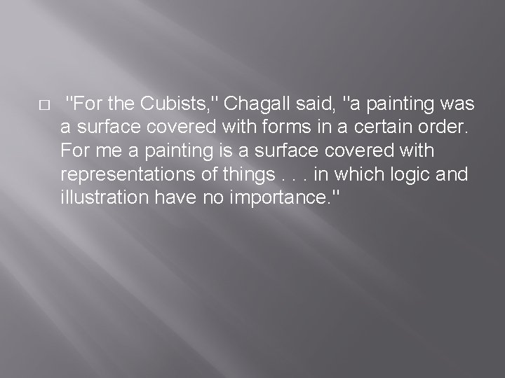 � "For the Cubists, " Chagall said, "a painting was a surface covered with