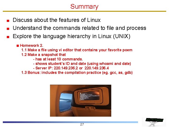 Summary Discuss about the features of Linux Understand the commands related to file and