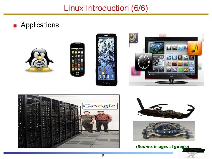 Linux Introduction (6/6) Applications (Source: images at google) 8 