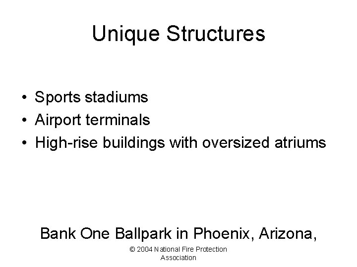 Unique Structures • Sports stadiums • Airport terminals • High-rise buildings with oversized atriums