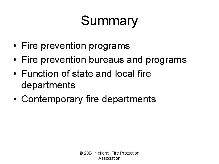 Summary • Fire prevention programs • Fire prevention bureaus and programs • Function of