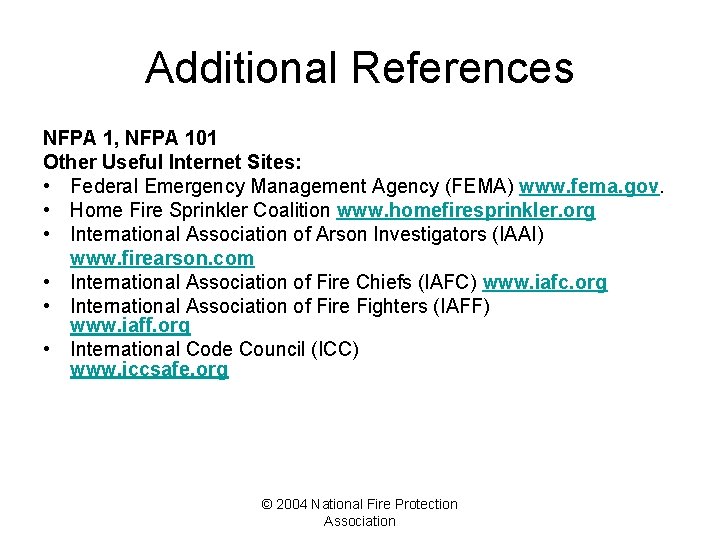 Additional References NFPA 1, NFPA 101 Other Useful Internet Sites: • Federal Emergency Management