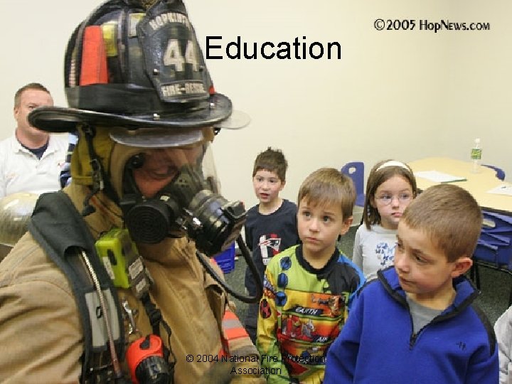 Education © 2004 National Fire Protection Association 