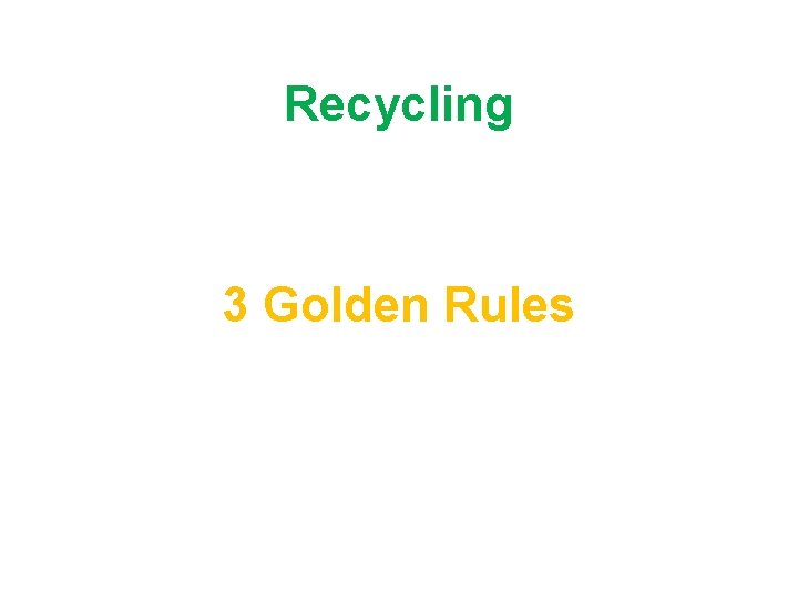 Recycling 3 Golden Rules 