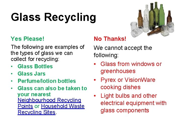 Glass Recycling Yes Please! No Thanks! The following are examples of the types of