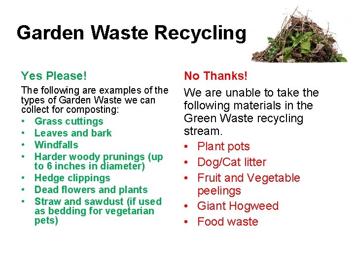Garden Waste Recycling Yes Please! The following are examples of the types of Garden