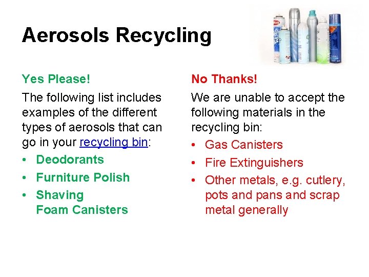 Aerosols Recycling Yes Please! No Thanks! The following list includes examples of the different