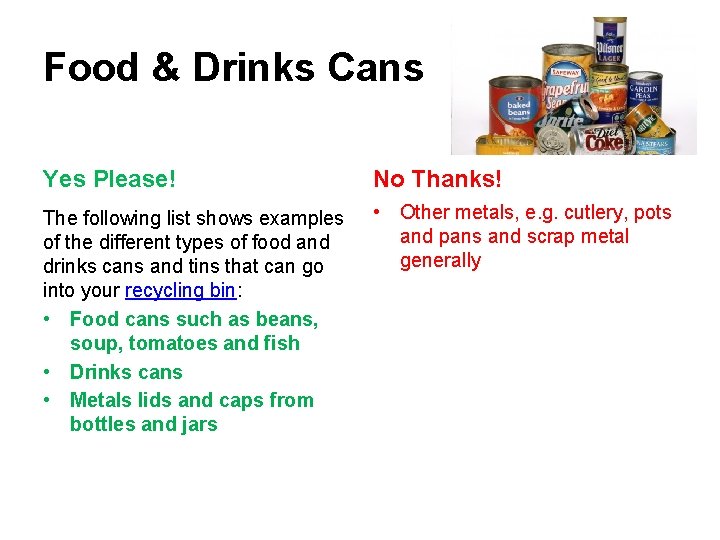Food & Drinks Cans Yes Please! No Thanks! The following list shows examples of