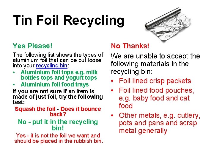 Tin Foil Recycling Yes Please! The following list shows the types of aluminium foil