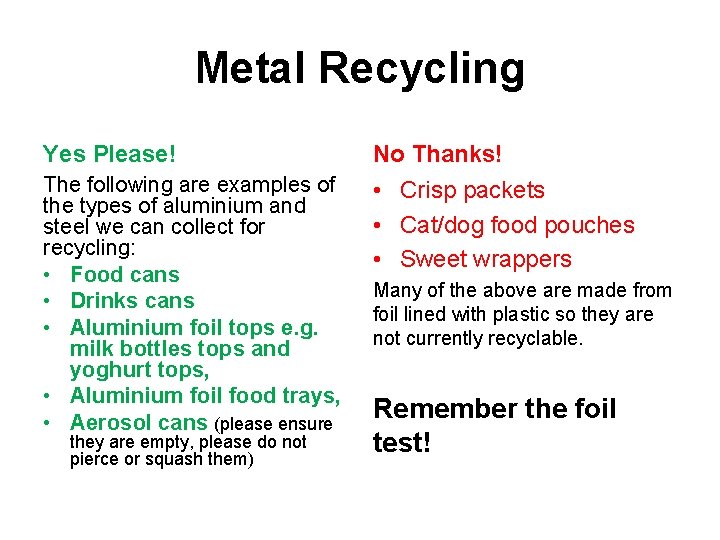Metal Recycling Yes Please! No Thanks! The following are examples of the types of