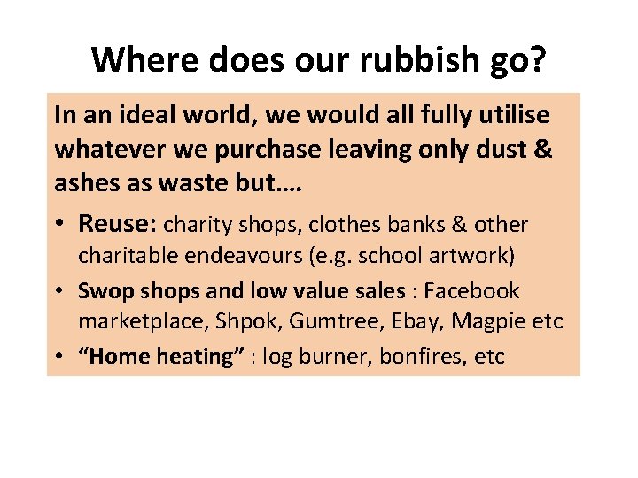 Where does our rubbish go? In an ideal world, we would all fully utilise