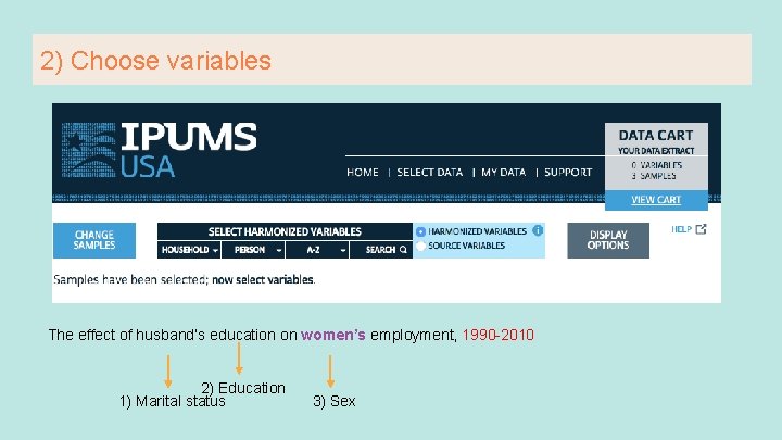 2) Choose variables The effect of husband’s education on women’s employment, 1990 -2010 2)