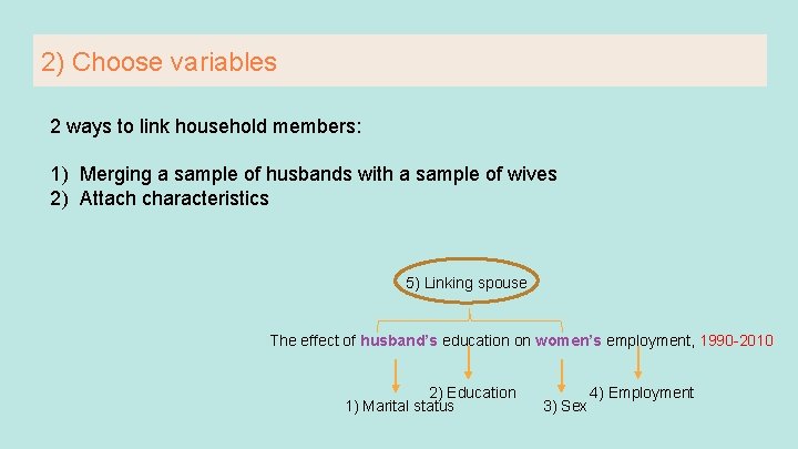 2) Choose variables 2 ways to link household members: 1) Merging a sample of