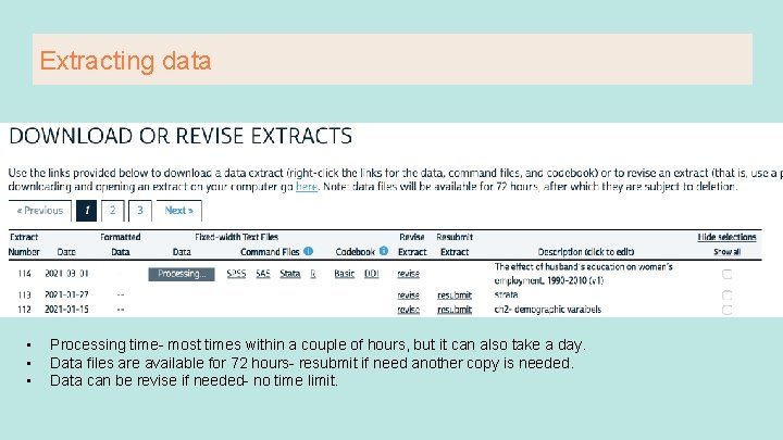 Extracting data • • • Processing time- most times within a couple of hours,