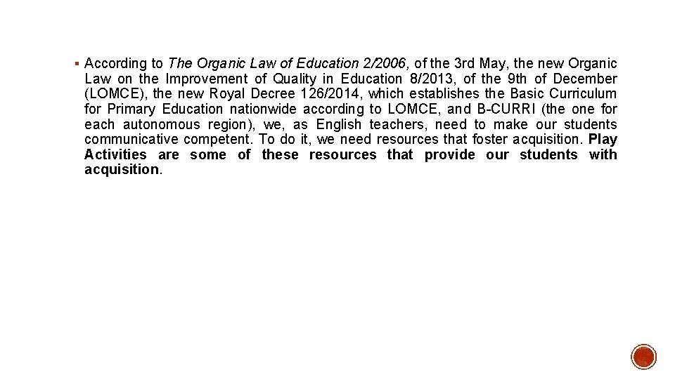 § According to The Organic Law of Education 2/2006, of the 3 rd May,