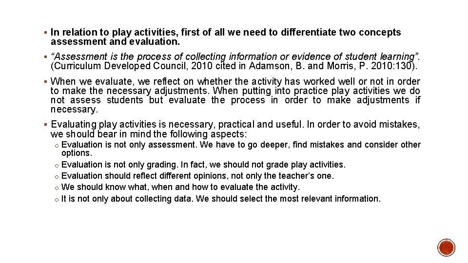 § In relation to play activities, first of all we need to differentiate two