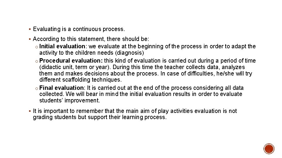 § Evaluating is a continuous process. § According to this statement, there should be: