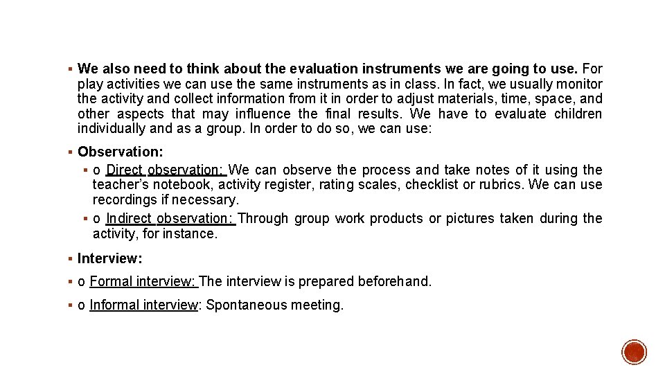 § We also need to think about the evaluation instruments we are going to