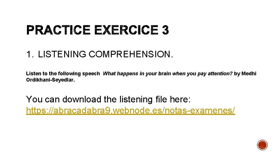 1. LISTENING COMPREHENSION. Listen to the following speech What happens in your brain when