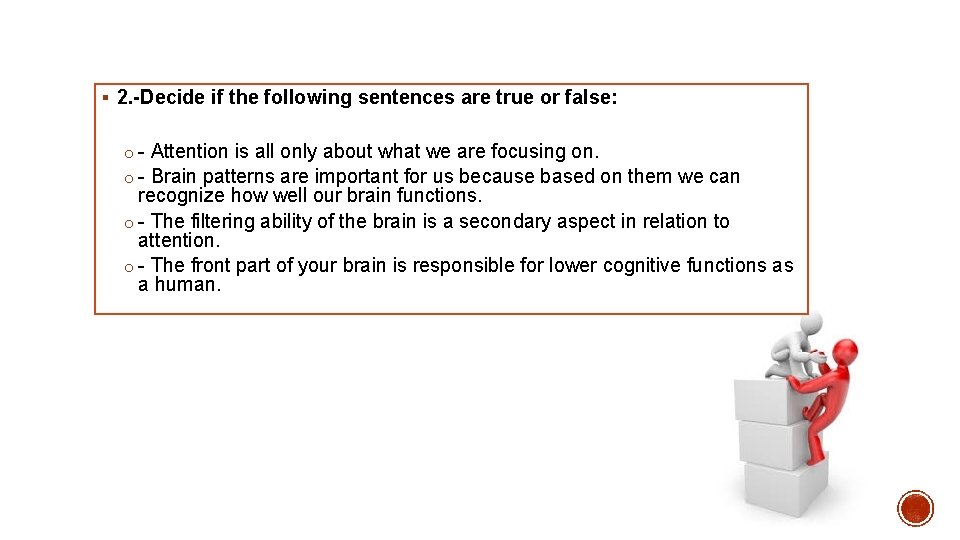 § 2. -Decide if the following sentences are true or false: o - Attention