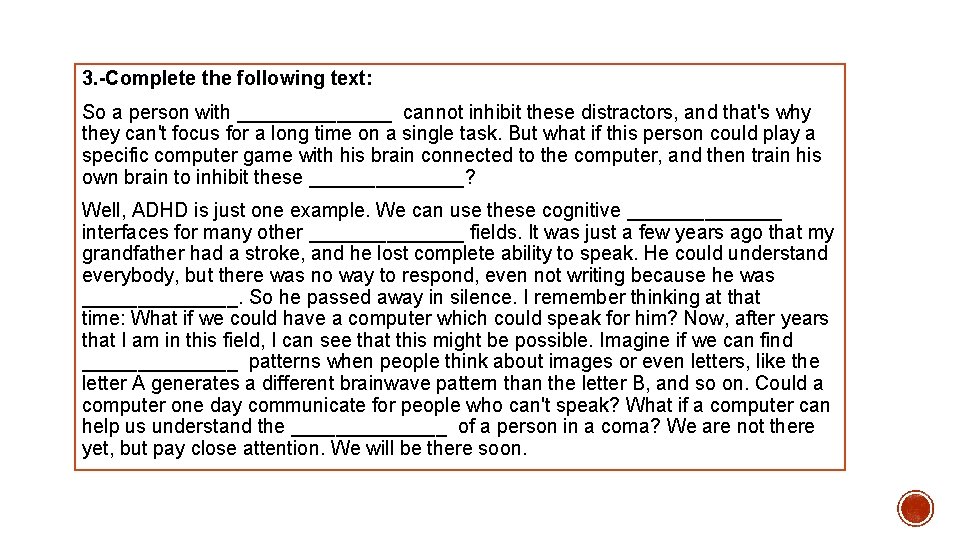 3. -Complete the following text: So a person with _______ cannot inhibit these distractors,