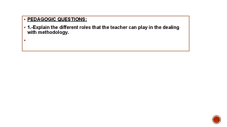 § PEDAGOGIC QUESTIONS: § 1. -Explain the different roles that the teacher can play
