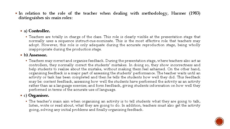 § In relation to the role of the teacher when dealing with methodology, Harmer