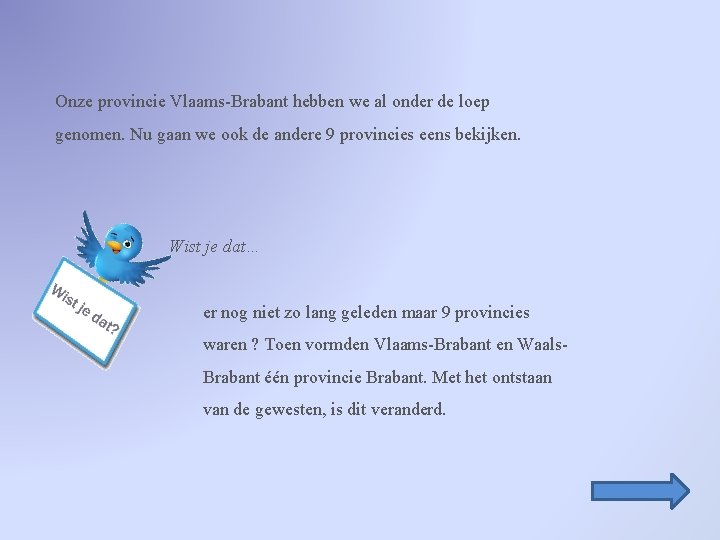 Onze provincie Vlaams-Brabant hebben we al onder de loep genomen. Nu gaan we ook