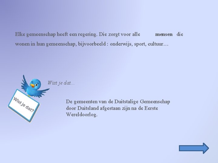 Elke gemeenschap heeft een regering. Die zorgt voor alle mensen die wonen in hun