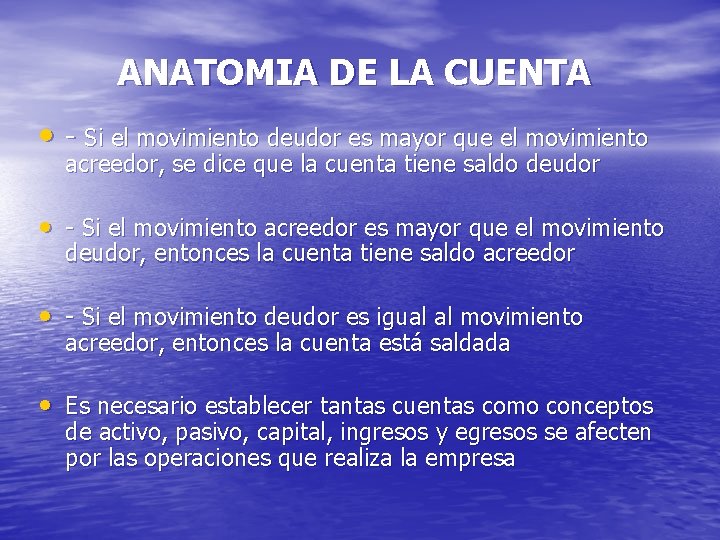 ANATOMIA DE LA CUENTA • - Si el movimiento deudor es mayor que el