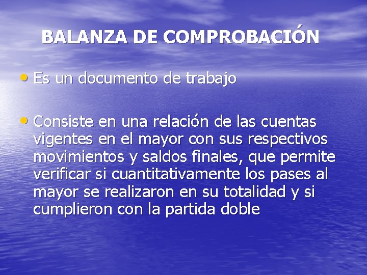 BALANZA DE COMPROBACIÓN • Es un documento de trabajo • Consiste en una relación