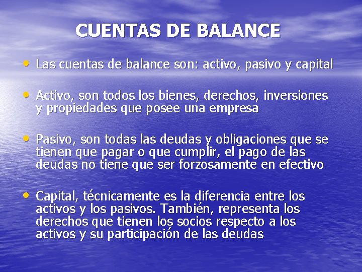 CUENTAS DE BALANCE • Las cuentas de balance son: activo, pasivo y capital •