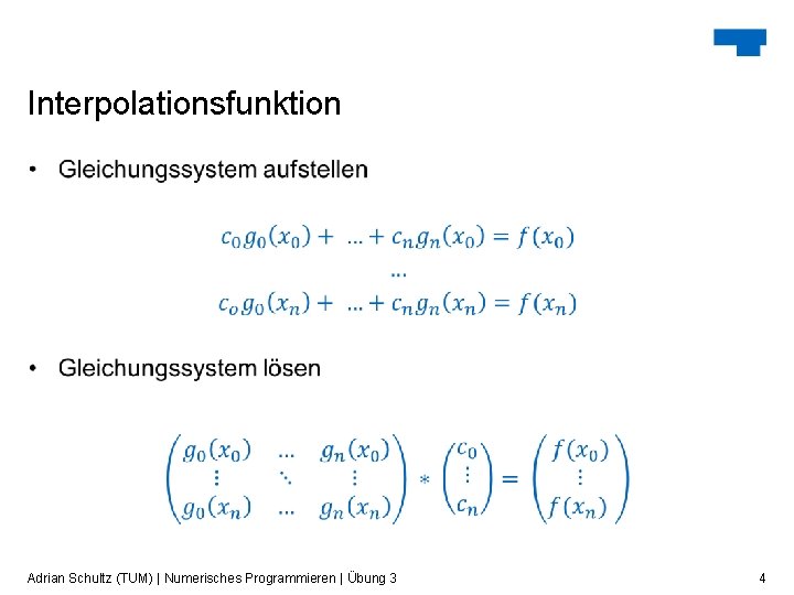 Interpolationsfunktion Adrian Schultz (TUM) | Numerisches Programmieren | Übung 3 4 Interpolationsfunktion Adrian Schultz (TUM) | Numerisches Programmieren | Übung 3 4
