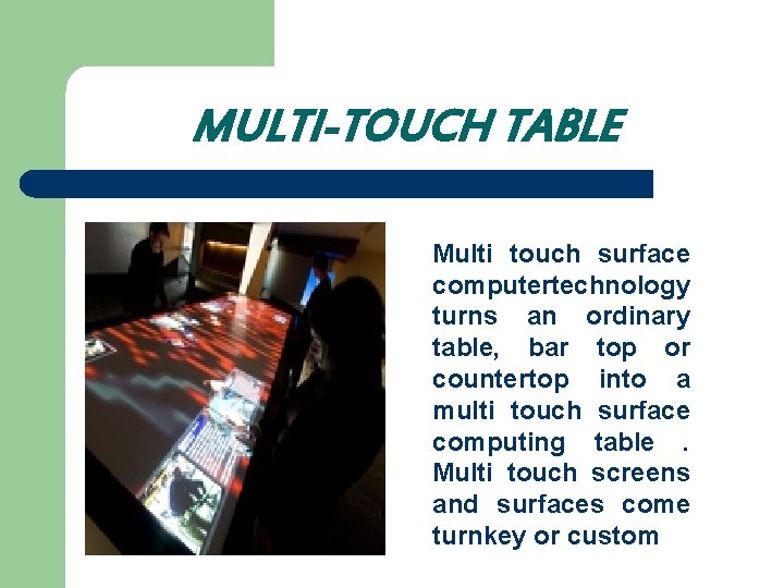 MULTI-TOUCH TABLE Multi touch surface computertechnology turns an ordinary table, bar top or countertop
