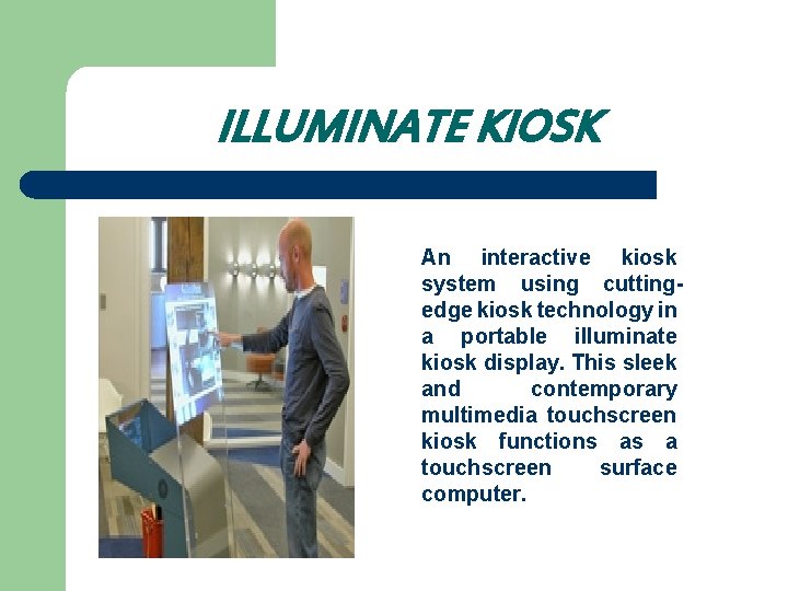 ILLUMINATE KIOSK An interactive kiosk system using cuttingedge kiosk technology in a portable illuminate