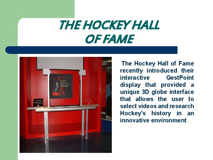 THE HOCKEY HALL OF FAME The Hockey Hall of Fame recently introduced their interactive