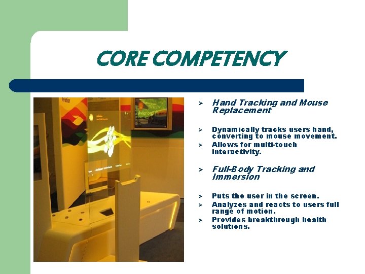 CORE COMPETENCY Ø Ø Ø Ø Hand Tracking and Mouse Replacement Dynamically tracks users