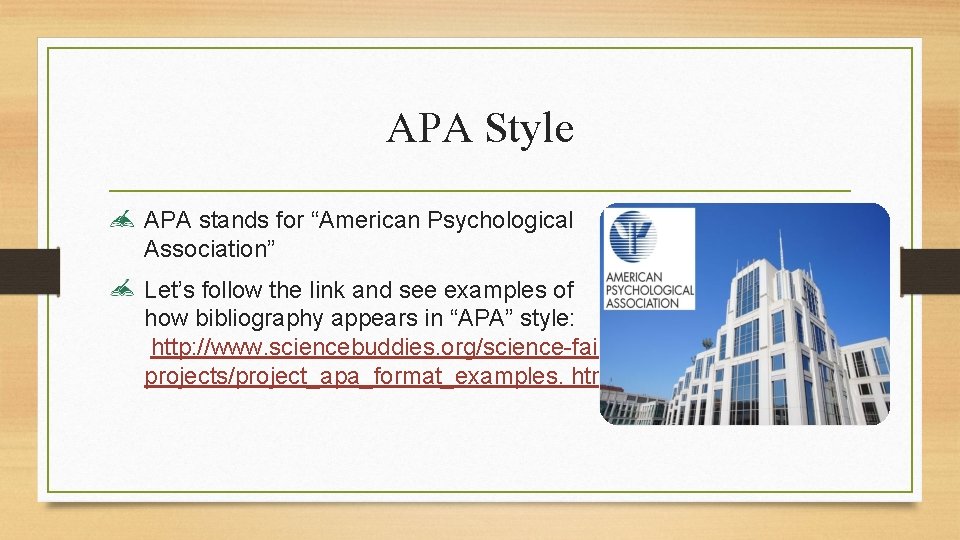 APA Style APA stands for “American Psychological Association” Let’s follow the link and see