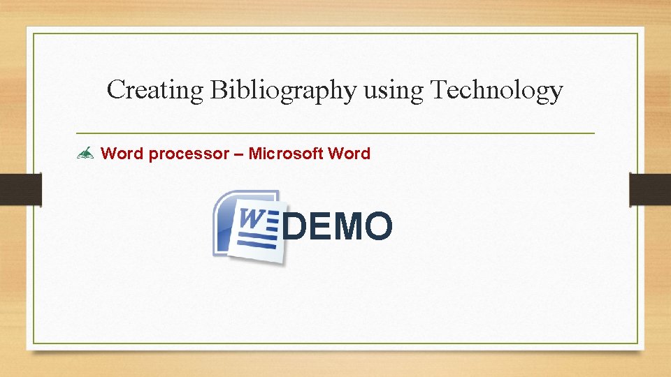 Creating Bibliography using Technology Word processor – Microsoft Word DEMO 