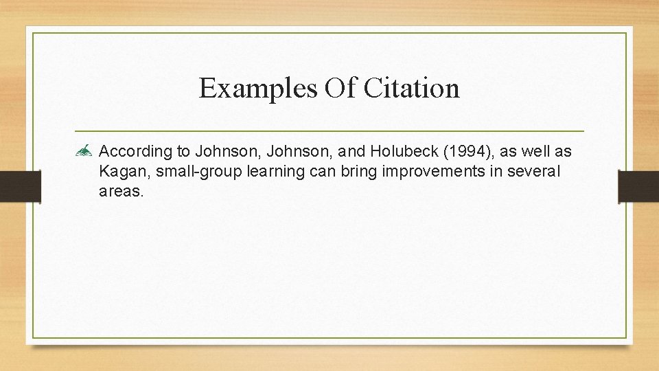 Examples Of Citation According to Johnson, and Holubeck (1994), as well as Kagan, small-group