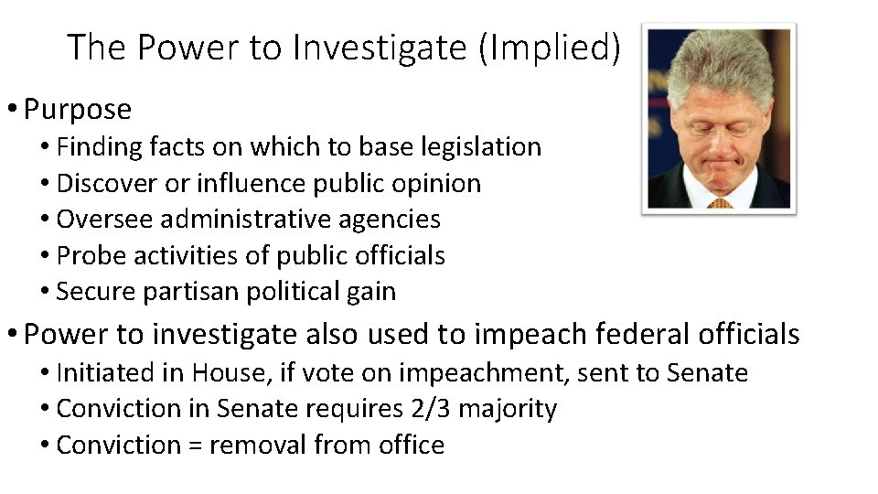 The Power to Investigate (Implied) • Purpose • Finding facts on which to base