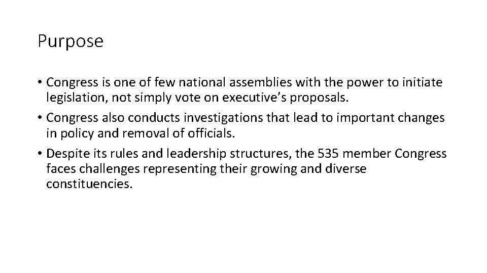 Purpose • Congress is one of few national assemblies with the power to initiate