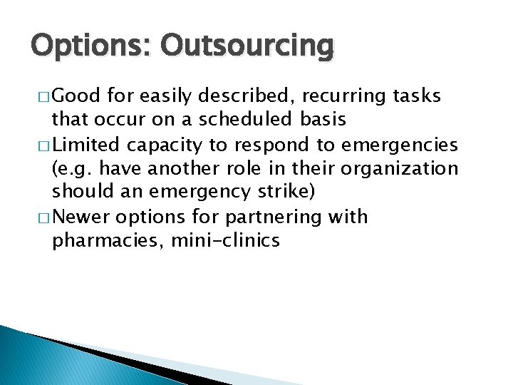 Options: Outsourcing � Good for easily described, recurring tasks that occur on a scheduled