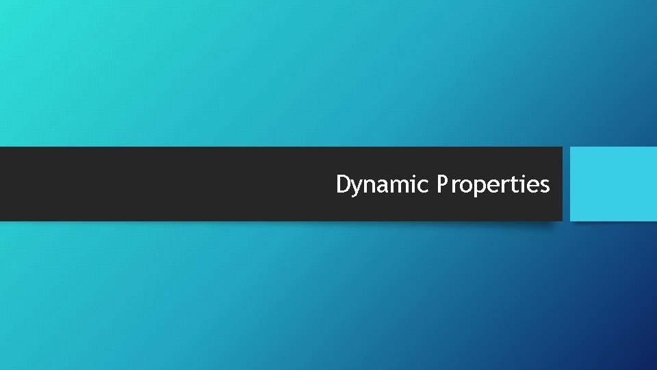 Dynamic Properties 