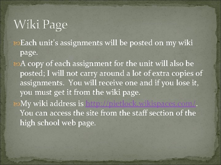 Wiki Page Each unit’s assignments will be posted on my wiki page. A copy