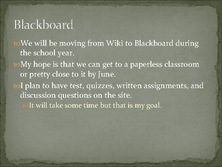 Blackboard We will be moving from Wiki to Blackboard during the school year. My