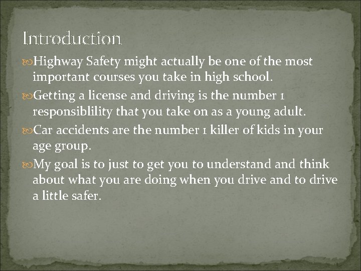 Introduction Highway Safety might actually be one of the most important courses you take