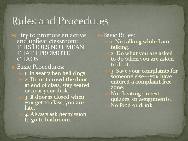 Rules and Procedures I try to promote an active and upbeat classroom; THIS DOES