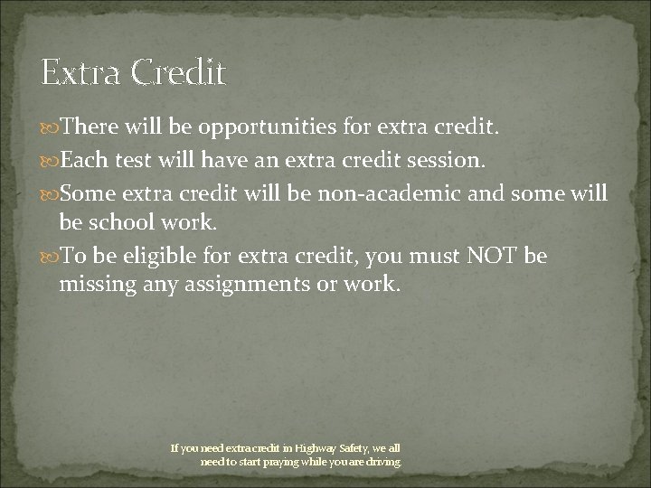 Extra Credit There will be opportunities for extra credit. Each test will have an